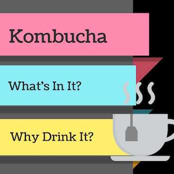 Kombucha what's in it? why drink it?